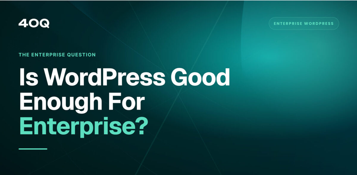 Is WordPress Good Enough for Enterprise?